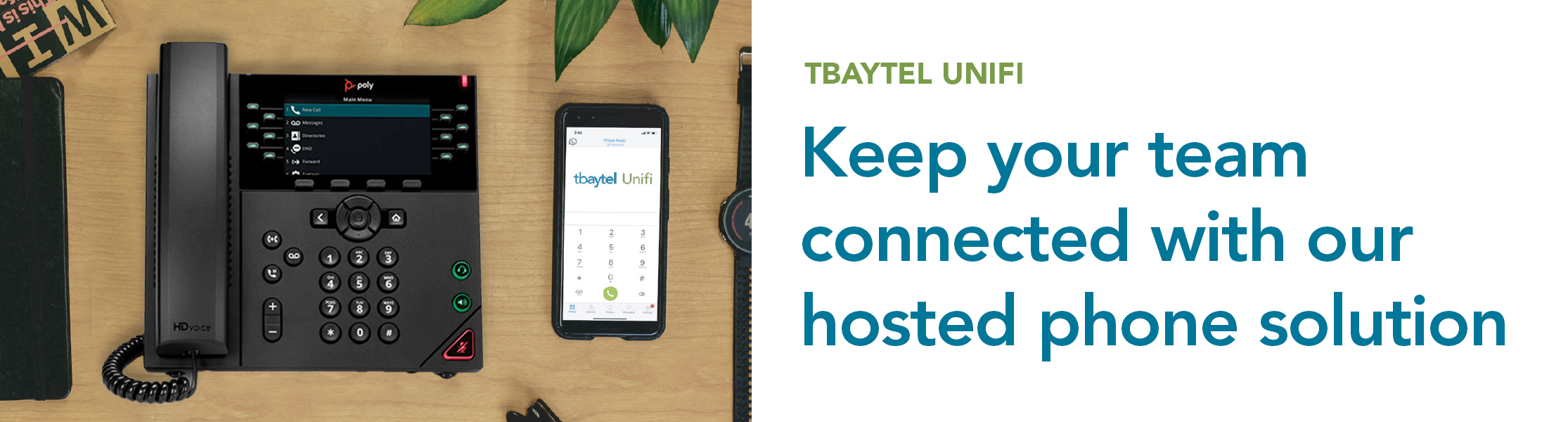 Tbaytel Unifi - Keep your team connected with our hosted phone solution