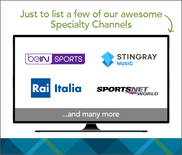 Just to list a few of our awesome Specialty Channels