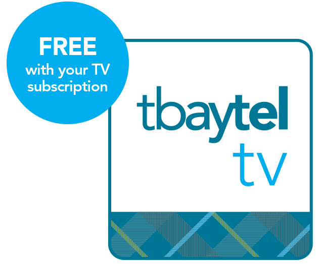 Free with your Tbaytel TV subscription
